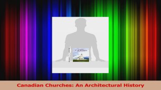 Read  Canadian Churches An Architectural History PDF Free