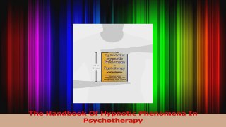 The Handbook Of Hypnotic Phenomena In Psychotherapy Read Online