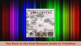 PDF Download  The Back to the Past Museum Guide to Trilobites PDF Online