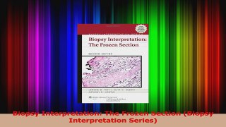 Biopsy Interpretation The Frozen Section Biopsy Interpretation Series Read Online