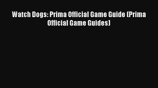 Watch Dogs: Prima Official Game Guide (Prima Official Game Guides) [Download] Full Ebook