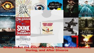 Download  What About the Kids Raising Your Children Before During and After Divorce Ebook Online