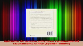 Aplicación del proceso enfermero Fundamento del razonamiento clínico Spanish Edition PDF