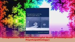 Imagination and the Meaningful Brain Philosophical Psychopathology PDF