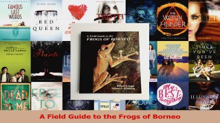 PDF Download  A Field Guide to the Frogs of Borneo Read Full Ebook