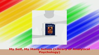 My Self My Many Selves Library of Analytical Psychology PDF