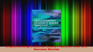 Implementing EvidenceBased Practice Real Life Success Stories Download