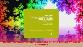 Basic Psychoanalytic Concepts on the Libido Theory Volume 1 Read Online