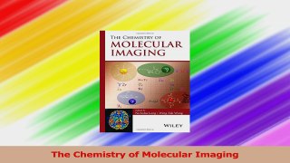 The Chemistry of Molecular Imaging PDF