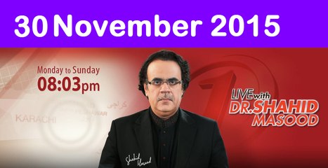 Live With Dr Shahid Masood 30 November 2015 On News One