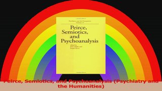 Peirce Semiotics and Psychoanalysis Psychiatry and the Humanities PDF