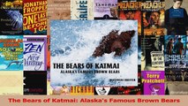 PDF Download  The Bears of Katmai Alaskas Famous Brown Bears Read Full Ebook