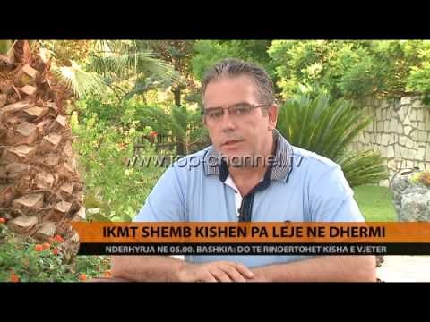 IKMT shemb kishën pa leje në Dhërmi - Top Channel Albania - News - Lajme
