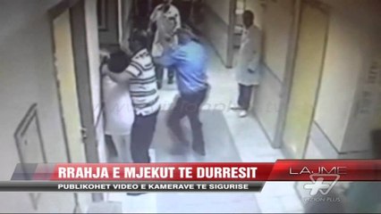 Rrahja e mjekut të Durrësit, publikohet video - News, Lajme - Vizion Plus