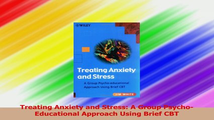 Treating Anxiety and Stress A Group PsychoEducational Approach Using Brief CBT Read Online
