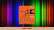 The Prefrontal Cortex Executive and Cognitive Functions Download