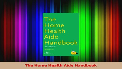 The Home Health Aide Handbook Read Online