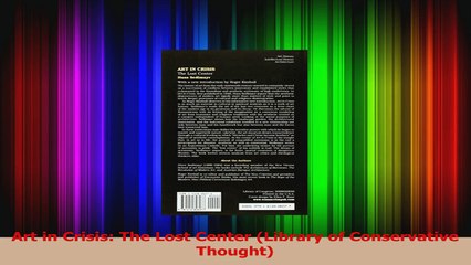 Art in Crisis The Lost Center Library of Conservative Thought Download