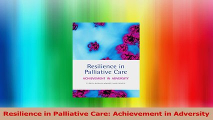 Resilience in Palliative Care Achievement in Adversity PDF