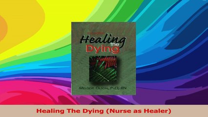 Healing The Dying Nurse as Healer Download