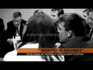 “Impakti i së ardhmes”, Rama në Fondacionin Clinton - Top Channel Albania - News - Lajme