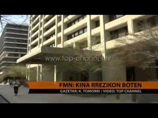 FMN: Kina rrezikon ekonominë globale - Top Channel Albania - News - Lajme