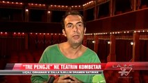 “Tre pengje” në Teatrin Kombëtar - News, Lajme - Vizion Plus