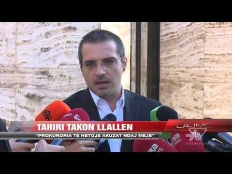 Tahiri: Prokuroria të hetojë akuzat ndaj meje - News, Lajme - Vizion Plus