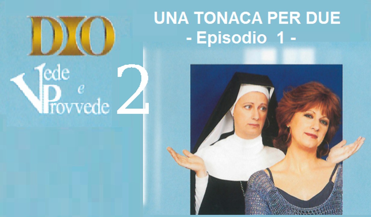 Dio vede e provvede 2 - Ep.1  "Una tonaca per due"