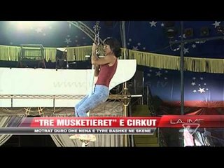 “Tre musketieret” e cirkut - News, Lajme - Vizion Plus