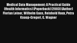 Medical Data Management: A Practical Guide (Health Informatics) [Paperback] [2003] (Author)