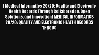 Medical Informatics 20/20: Quality And Electronic Health Records Through Collaboration Open