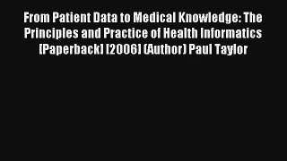 From Patient Data to Medical Knowledge: The Principles and Practice of Health Informatics [Paperback]