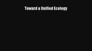 Read Toward a Unified Ecology# Ebook Free