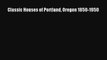 Download Classic Houses of Portland Oregon 1850-1950# PDF Online