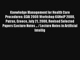 Knowledge Management for Health Care Procedures: ECAI 2008 Workshop K4HelP 2008 Patras Greece