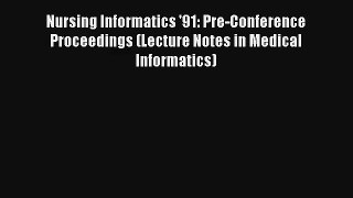 Nursing Informatics '91: Pre-Conference Proceedings (Lecture Notes in Medical Informatics)