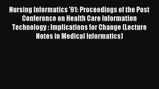 Nursing Informatics '91: Proceedings of the Post Conference on Health Care Information Technology