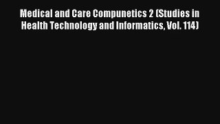 Medical and Care Compunetics 2 (Studies in Health Technology and Informatics Vol. 114) Free
