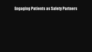 Read Engaging Patients as Safety Partners Ebook Free