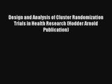 Design and Analysis of Cluster Randomization Trials in Health Research (Hodder Arnold Publication)