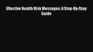 Effective Health Risk Messages: A Step-By-Step Guide Download