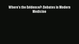 Where's the Evidence?: Debates in Modern Medicine PDF