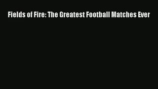 Fields of Fire: The Greatest Football Matches Ever Download