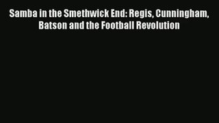 Samba in the Smethwick End: Regis Cunningham Batson and the Football Revolution Read Online