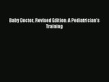 Read Baby Doctor Revised Edition: A Pediatrician's Training Ebook Free