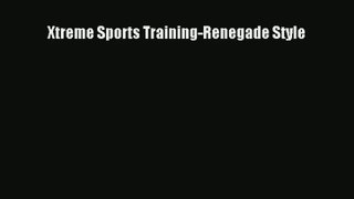 Xtreme Sports Training-Renegade Style PDF