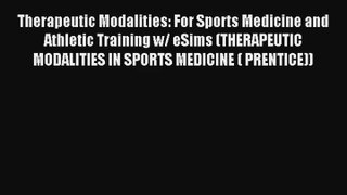 Therapeutic Modalities: For Sports Medicine and Athletic Training w/ eSims (THERAPEUTIC MODALITIES