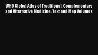 [PDF Download] WHO Global Atlas of Traditional Complementary and Alternative Medicine: Text