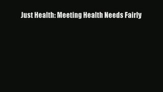 [PDF Download] Just Health: Meeting Health Needs Fairly [Download] Online